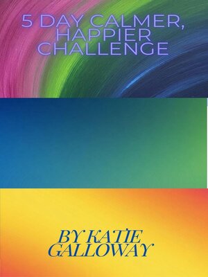 cover image of 5 Day Calmer, Happier Challenge